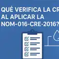 ¿Qué verifica la CRE al aplicar la NOM-016-CRE-2016?