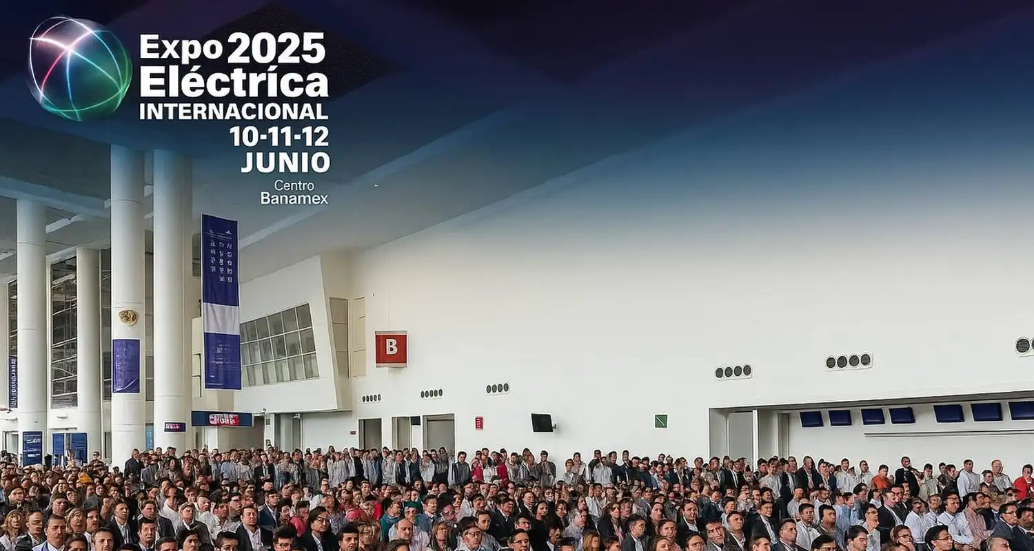 Expo Eléctrica Internacional 2025: El futuro de la energía se escribe en México