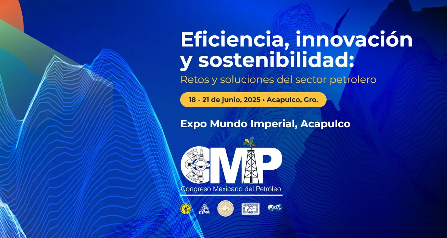 Congreso Mexicano del Petróleo 2025: La innovación como motor de la soberanía energética