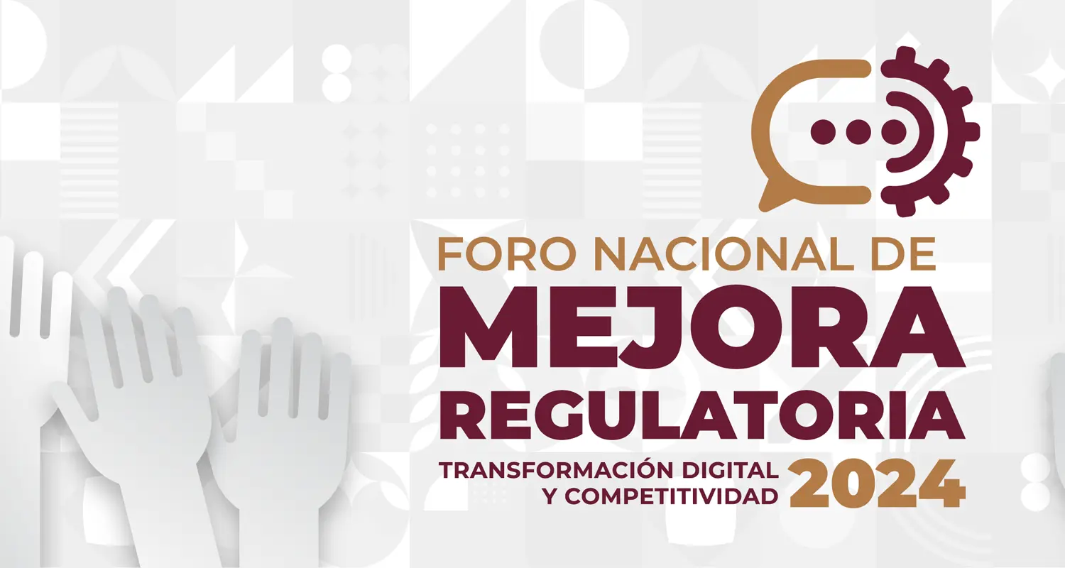 Tijuana sede del Foro Nacional de Mejora Regulatoria, Transformación Digital y Competitividad