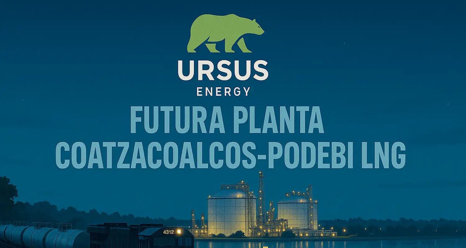URSUS Energy lanza proyecto GNL Coatzacoalcos de 450 MDD