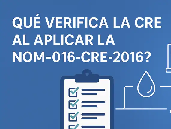 ¿Qué verifica la CRE al aplicar la NOM-016-CRE-2016?