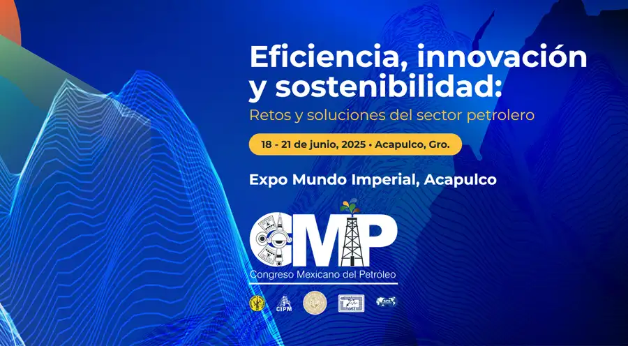 Congreso Mexicano del Petróleo 2025: La innovación como motor de la soberanía energética