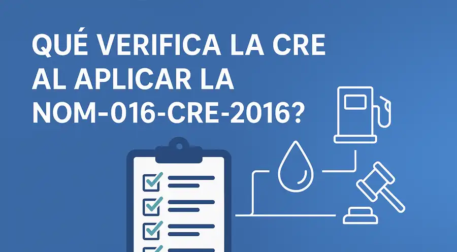 ¿Qué verifica la CRE al aplicar la NOM-016-CRE-2016?