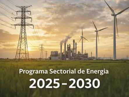 Programa Sectorial de Energía 2025–2030: cómo convertirlo en una matriz auditable de riesgos y decisiones para upstream, combustibles y MEM