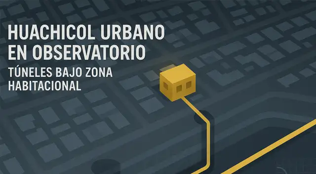 Túneles de huachicol bajo la colonia Observatorio: alerta por robo de combustible en plena Miguel Hidalgo
